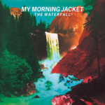 MY MORNING JACKET THE WATERFALL